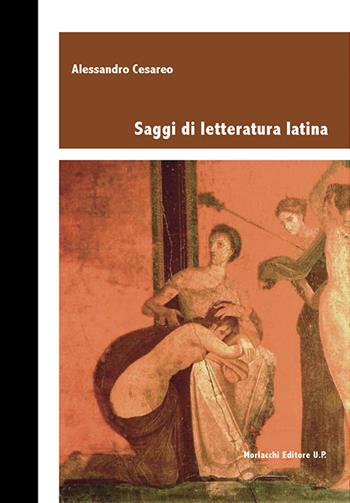 Saggi di letteratura latina - Alessandro Cesareo - Libro Morlacchi 2014 | Libraccio.it
