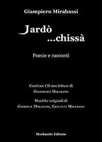Jardò... Chissà. Racconti e poesie. Con CD Audio - Giampiero Mirabassi - Libro Morlacchi 2014 | Libraccio.it