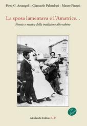 La sposa lamentava e l'Amatrice... Poesie e musica sulla tradizione alto-sabina. Con CD Audio