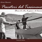 Pescatori del Trasimeno. Storie di vita, di pesca e di lavoro. Con DVD
