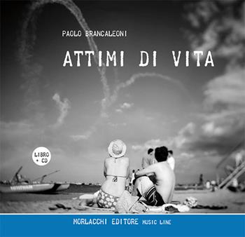 Attimi di vita. Con CD Audio - Paolo Brancaleoni - Libro Morlacchi 2015, Music line | Libraccio.it