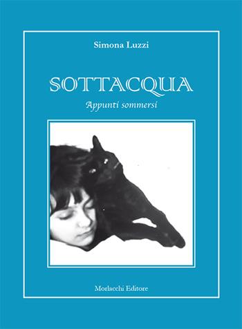 Sottacqua. Appunti sommersi - Simona Luzzi - Libro Morlacchi 2015, Quaderni di neuroscienze e cultura | Libraccio.it