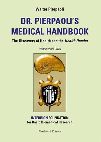 Dr. Pierpaoli's medical handbook. The discovery of health and the health hamlet. Vademecum 2015 - Walter Pierpaoli - Libro Morlacchi 2015 | Libraccio.it
