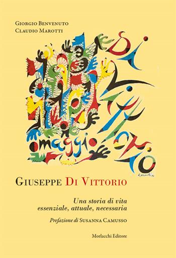 Giuseppe Di Vittorio. Una storia di vita essenziale, attuale, necessaria - Giorgio Benvenuto, Claudio Marotti - Libro Morlacchi 2016 | Libraccio.it