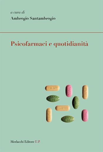 Psicofarmaci e quotidianità  - Libro Morlacchi 2016, Legami sociali | Libraccio.it