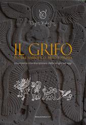 Il grifo. Potere simbolico, mito e storia. Una ricerca interdisciplinare dalle origini ad oggi