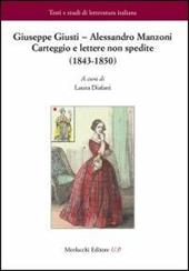 Giuseppe Giusti-Alessandro Manzoni. Carteggio e lettere non spedite (1843-1850)