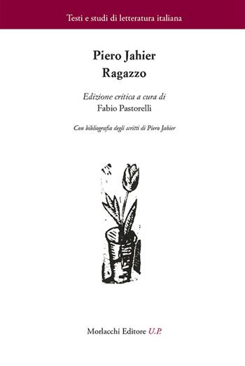 Ragazzo. Ediz. critica - Piero Jahier - Libro Morlacchi 2016, Testi e studi di letteratura italiana | Libraccio.it