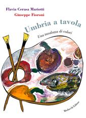 Umbria a tavola. Una tavolozza di colori