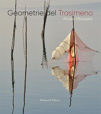 Geometrie del Trasimeno. Ediz. illustrata - Alvaro Masseini - Libro Morlacchi 2017 | Libraccio.it