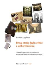 Breve storia degli archivi e dell'archivistica. Con un'«Appendice documentaria»