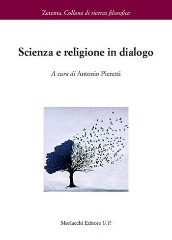 Scienza e religione in dialogo  - Libro Morlacchi 2017, Zetema | Libraccio.it