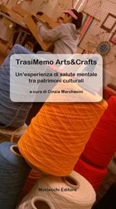 TrasiMemo Arts&Crafts. Un'esperienza di salute mentale tra patrimoni culturali