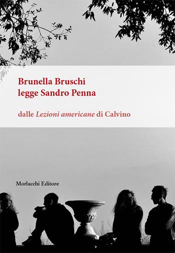 Brunella Bruschi legge Sandro Penna. Dalle «Lezioni americane» di Calvino - Brunella Bruschi - Libro Morlacchi 2017, Pubblicazioni della Società Generale di Mutuo Soccorso fra gli artisti e gli operai di Perugia | Libraccio.it