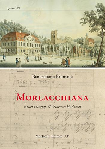 Morlacchiana. Nuovi autografi di Francesco Morlacchi - Biancamaria Brumana - Libro Morlacchi 2017, Quaderni di Esercizi musica e spettacolo | Libraccio.it