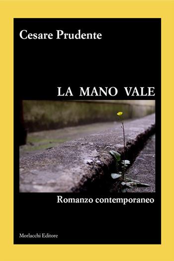 La mano vale - Cesare Prudente - Libro Morlacchi 2017 | Libraccio.it