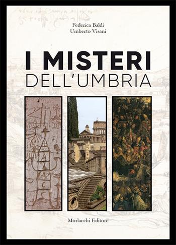 I misteri dell'Umbria - Federica Baldi, Umberto Visani - Libro Morlacchi 2017 | Libraccio.it