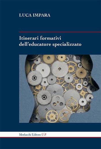 Itinerari formativi dell'educatore specializzato - Luca Impara - Libro Morlacchi 2017, Noesis | Libraccio.it