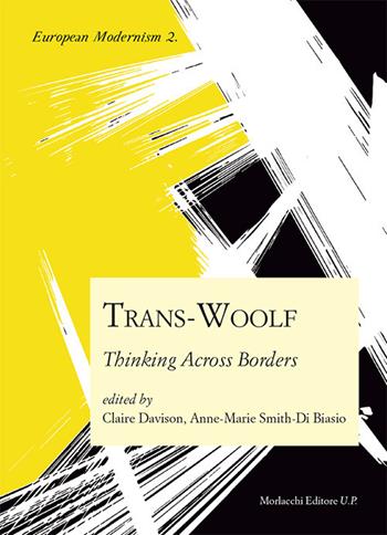 Trans-Woolf. Thinking across borders. Ediz. inglese e francese  - Libro Morlacchi 2017, European modernism | Libraccio.it