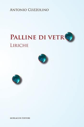 Palline di vetro - Antonio Cozzolino - Libro Morlacchi 2017 | Libraccio.it