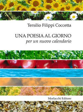 Una poesia al giorno per un nuovo calendario - Tersilio Filippi Coccetta - Libro Morlacchi 2017 | Libraccio.it