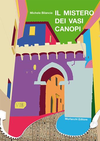 Il mistero dei vasi canopi - Michele Bilancia - Libro Morlacchi 2017 | Libraccio.it