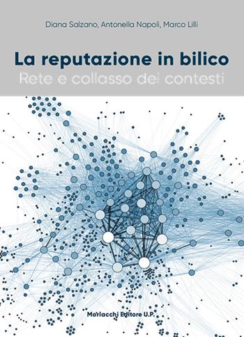 La reputazione in bilico. Rete e collasso dei contesti - Diana Salzano, Antonella Napoli, Marco Lilli - Libro Morlacchi 2017, Kaìros. Miti, società antiche e scienze sociali | Libraccio.it