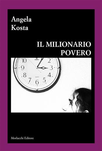 Il milionario povero - Angela Kosta - Libro Morlacchi 2017 | Libraccio.it