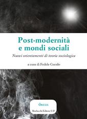 Post-modernità e mondi sociali. Nuovi orientamenti di teoria sociologica