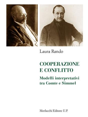 Cooperazione e conflitto. Modelli interpretativi tra Comte e Simmel - Laura Rando - Libro Morlacchi 2017 | Libraccio.it