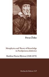 Metaphysics and theory of knowledge in Paralipomena dialectices. Matthias Flacius Illyricus (1520-1575)