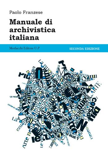 Manuale di archivistica italiana - Paolo Franzese - Libro Morlacchi 2018 | Libraccio.it