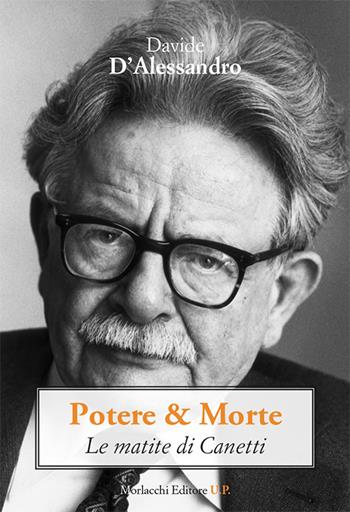 Potere & morte. Le matite di Canetti - Davide D'Alessandro - Libro Morlacchi 2018, Biblioteca di cultura | Libraccio.it
