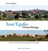 Sant'Egidio. Vivere il borgo. Nel 50° anniversario dell'Associazione Sportiva Sant'Egidio