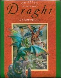 Un salto nel mondo dei draghi. Libro 3D - Gaby Goldsack - Libro Emme Edizioni 2007, A pagine aperte | Libraccio.it