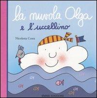 La nuvola Olga e l'uccellino - Nicoletta Costa - Libro Emme Edizioni 2007, A pagine aperte | Libraccio.it