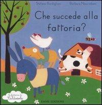 Che succede alla fattoria? Ediz. illustrata - Stefano Bordiglioni, Barbara Nascimbeni - Libro Emme Edizioni 2007, Album illustrati | Libraccio.it