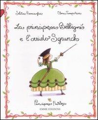 La principessa Belbigné e l'orrido Sgrunch. Principesse favolose. Ediz. illustrata. Vol. 3 - Silvia Roncaglia, Elena Temporin - Libro Emme Edizioni 2007 | Libraccio.it