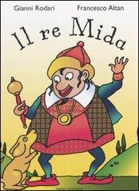 Il re Mida. Ediz. illustrata - Gianni Rodari, Altan - Libro Emme Edizioni 2008 | Libraccio.it