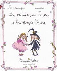 La principessa Tosca e la strega Fosca. Principesse favolose. Ediz. illustrata. Vol. 5 - Silvia Roncaglia, Sara Not - Libro Emme Edizioni 2008 | Libraccio.it