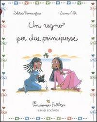 Un regno per due principesse. Principesse favolose. Vol. 6 - Silvia Roncaglia, Sara Not - Libro Emme Edizioni 2008 | Libraccio.it
