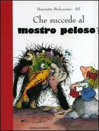 Che succede al mostro peloso? Ediz. illustrata - Henriette Bichonnier - Libro Emme Edizioni 2008 | Libraccio.it