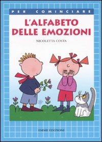 L' alfabeto delle emozioni. Ediz. illustrata - Nicoletta Costa - Libro Emme Edizioni 2008, Per cominciare | Libraccio.it