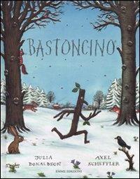Bastoncino. Ediz. illustrata - Julia Donaldson - Libro Emme Edizioni 2008, Album illustrati | Libraccio.it