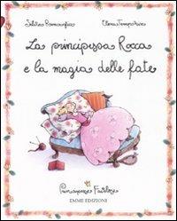 La principessa Rocca e la magia delle fate. Principesse favolose. Vol. 8 - Silvia Roncaglia, Elena Temporin - Libro Emme Edizioni 2008 | Libraccio.it