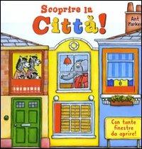 Scoprire la città - Ant Parker - Libro Emme Edizioni 2009, A pagine aperte | Libraccio.it