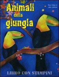 Animali della giungla - Dani Cohen, Jake Jackson - Libro Emme Edizioni 2009, A pagine aperte | Libraccio.it
