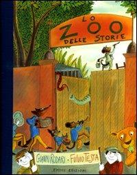 Lo zoo delle storie. Ediz. illustrata - Gianni Rodari, Fulvio Testa - Libro Emme Edizioni 2009, Album | Libraccio.it