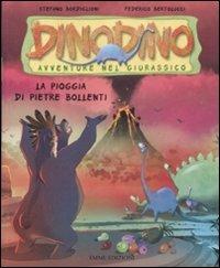 La pioggia di pietre bollenti. Dinodino. Avventure nel giurassico. Ediz. illustrata. Vol. 2 - Stefano Bordiglioni, Federico Bertolucci - Libro Emme Edizioni 2009 | Libraccio.it