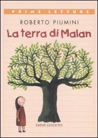 La terra di Malan - Roberto Piumini - Libro Emme Edizioni 2009, Prime letture | Libraccio.it